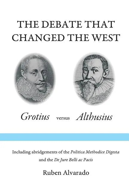The Debate that Changed the West: Grotius versus Althusius - Paperback