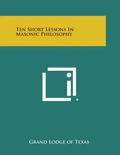 Ten Short Lessons in Masonic Philosophy - Paperback