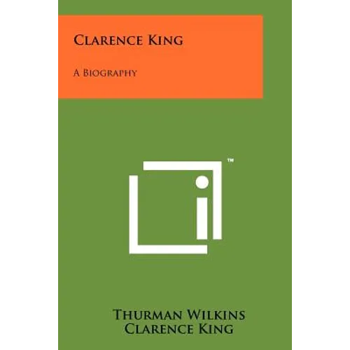 Clarence King: A Biography - Paperback