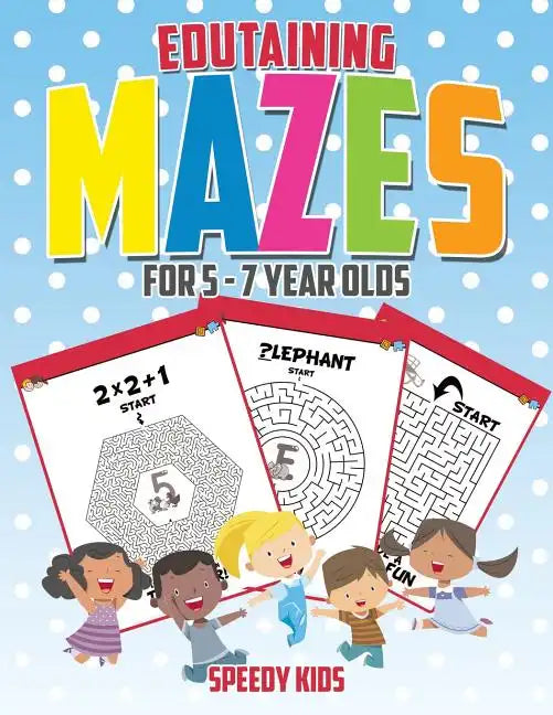 Edutaining Mazes for 5 - 7 Year Olds - Paperback