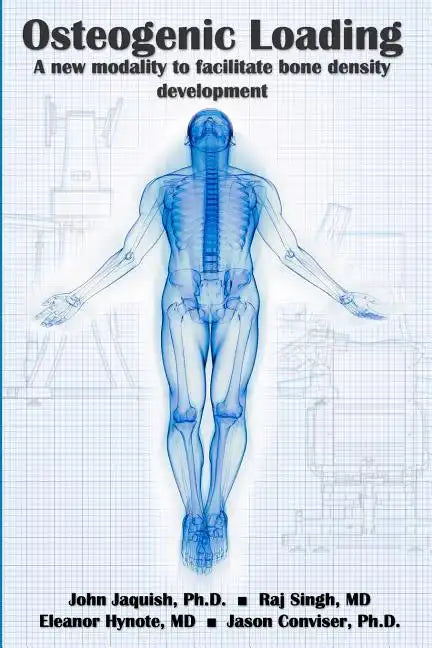 Osteogenic Loading: A New Modality To Facilitate Bone Density Development - Paperback