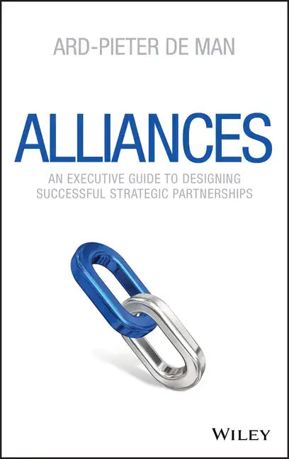 Alliances: An Executive Guide to Designing Successful Strategic Partnerships - Hardcover