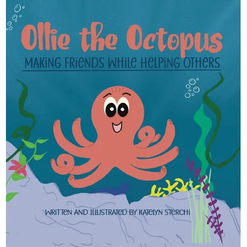 Ollie the Octopus: Making Friends While Helping Others - Hardcover