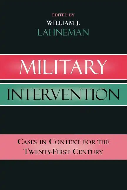 Military Intervention: Cases in Context for the Twenty-First Century - Paperback