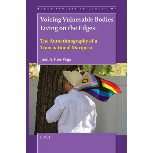 Voicing Vulnerable Bodies Living on the Edges: The Autoethnography of a Transnational Mariposa - Paperback