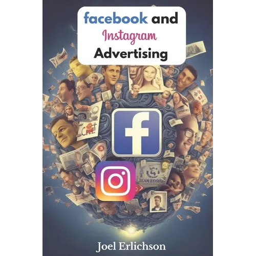 Facebook and Instagram Advertising: for Businesses - Paperback