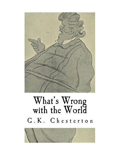 What's Wrong with the World: G.K. Chesterton - Paperback