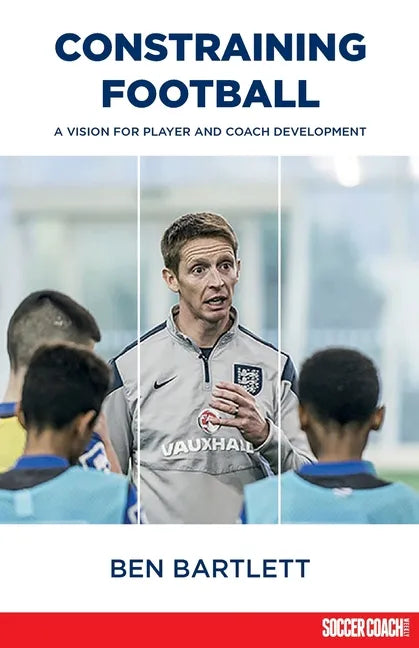 Constraining Football: A vision for player development - Paperback