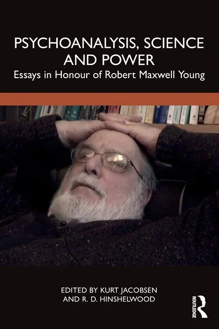 Psychoanalysis, Science and Power: Essays in Honour of Robert Maxwell Young - Paperback