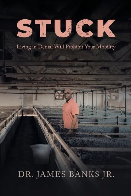 Stuck: Living in Denial Will Prohibit Your Mobility - Paperback