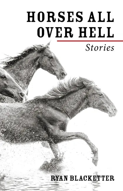 Horses All Over Hell: Stories - Hardcover