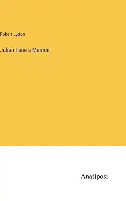Julian Fane a Memoir - Hardcover