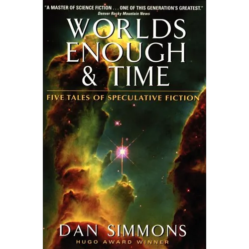 Worlds Enough & Time: Five Tales of Speculative Fiction - Paperback