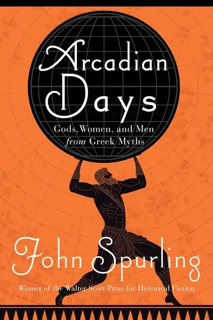 Arcadian Days: Gods, Women, and Men from Greek Myths - Hardcover
