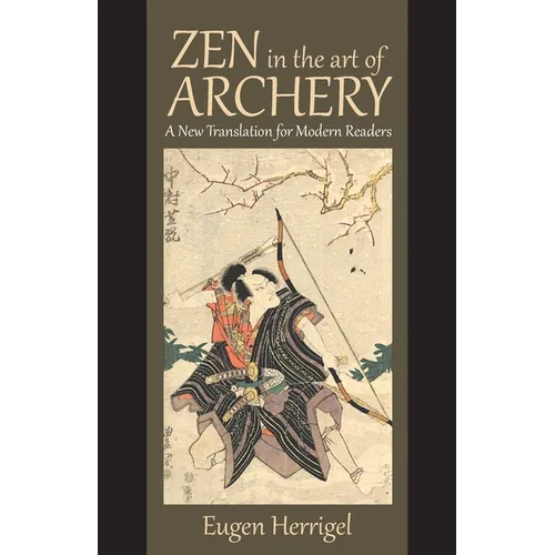 Zen in the Art of Archery: A New Translation for Modern Readers - Paperback
