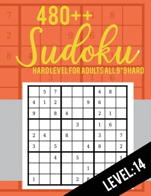 480++ Sudoku: Hard Level for Adults All 9*9 Hard 480++ Sudoku level: 14 - Sudoku Puzzle Books - Sudoku Puzzle Books Hard - Large Pri - Paperback