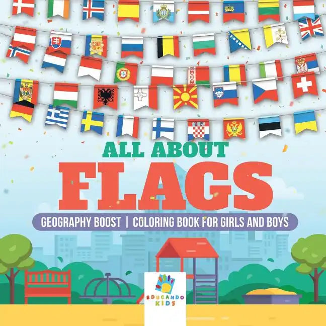 All About Flags Geography Boost Coloring Book for Girls and Boys - Paperback