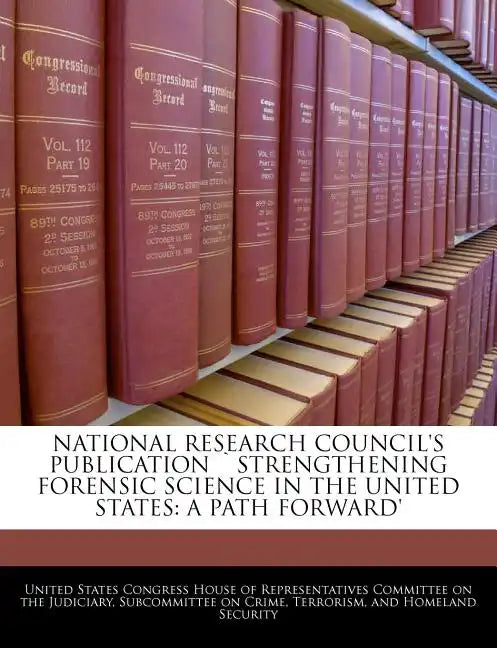 National Research Council's Publication Strengthening Forensic Science in the United States: A Path Forward' - Paperback