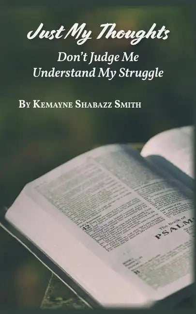 Just My Thoughts: Don't Judge Me Understand My Struggle - Paperback