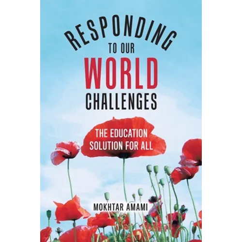 Responding to Our World Challenges: The Education Solution for All - Paperback