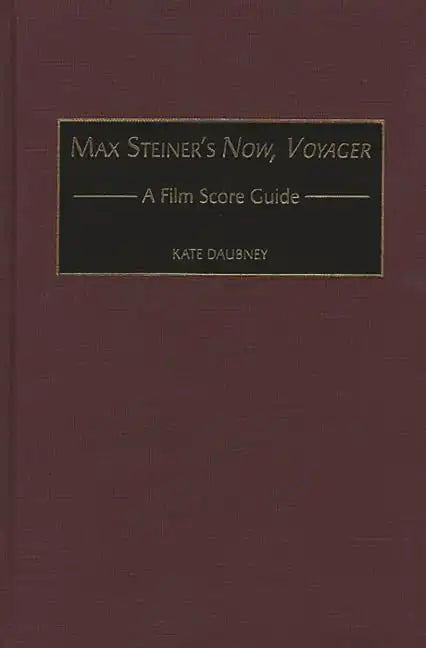 Max Steiner's Now, Voyager: A Film Score Guide - Hardcover