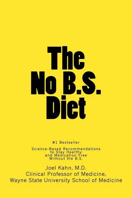 The No B.S. Diet Book: Science-Based Recommendations to Stay Healthy and Medication Free--Without the B.S. - Paperback