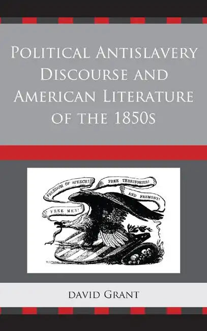 Political Antislavery Discourse and American Literature of the 1850s - Paperback