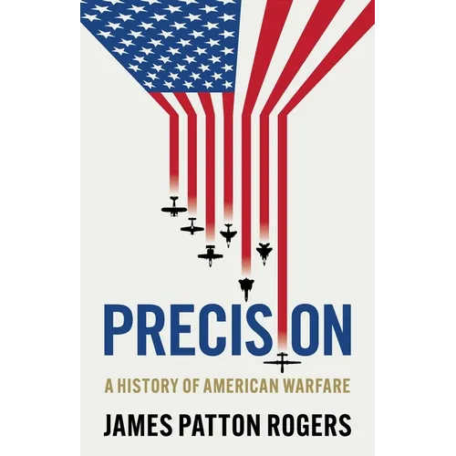 Precision: A History of American Warfare - Paperback