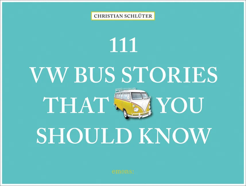 111 VW Bus Stories That You Should Know - Hardcover