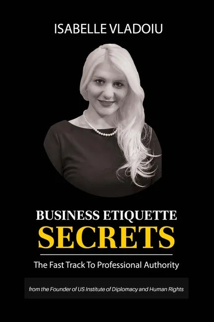 Business Etiquette Secrets: The Fast Track To Professional Authority - Paperback