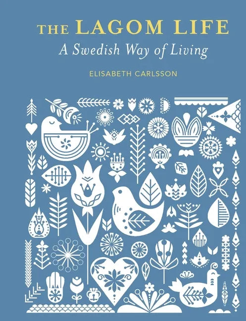 The Lagom Life: A Swedish Way of Living - Hardcover