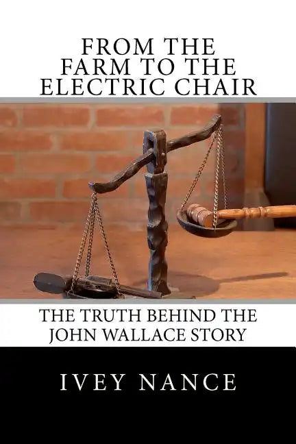 From the Farm to the Electric Chair: The John Wallace Story - Paperback