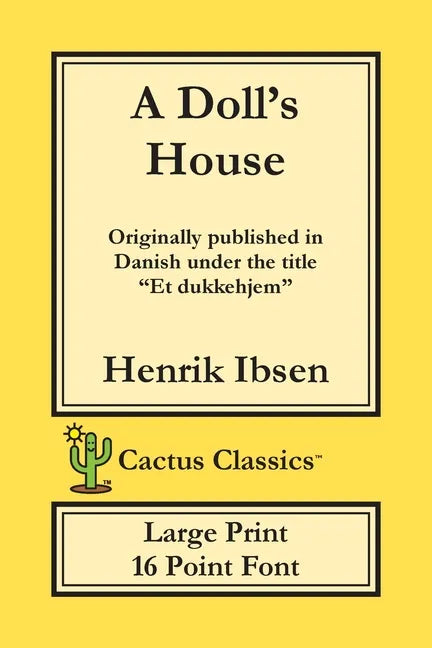 A Doll's House (Cactus Classics Large Print): Et Dukkehjem; A Play; 16 Point Font; Large Text; Large Type - Paperback