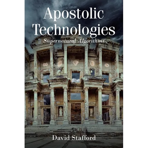 Apostolic Technologies: Supernatural Algorithms - Paperback