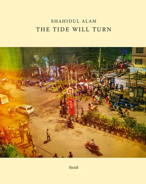 Shahidul Alam: The Tide Will Turn - Hardcover