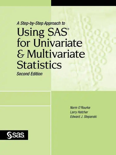 A Step-By-Step Approach to Using SAS for Univariate and Multivariate Statistics, Second Edition - Paperback