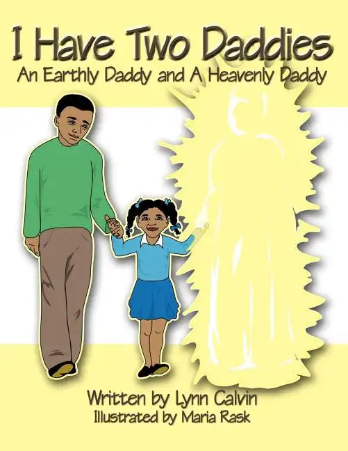 I Have Two Daddies: An Earthly Daddy and a Heavenly Daddy - Paperback