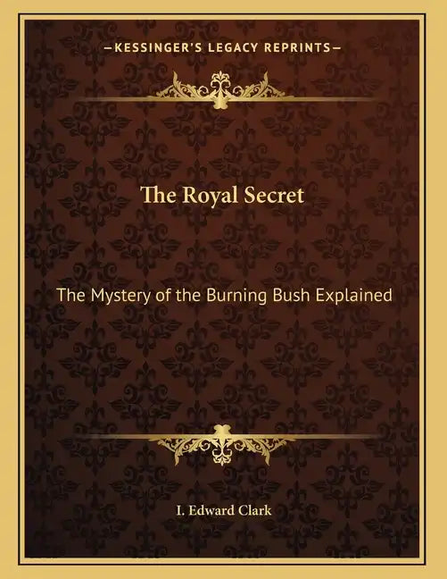 The Royal Secret: The Mystery of the Burning Bush Explained - Paperback