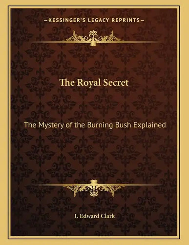 The Royal Secret: The Mystery of the Burning Bush Explained - Paperback