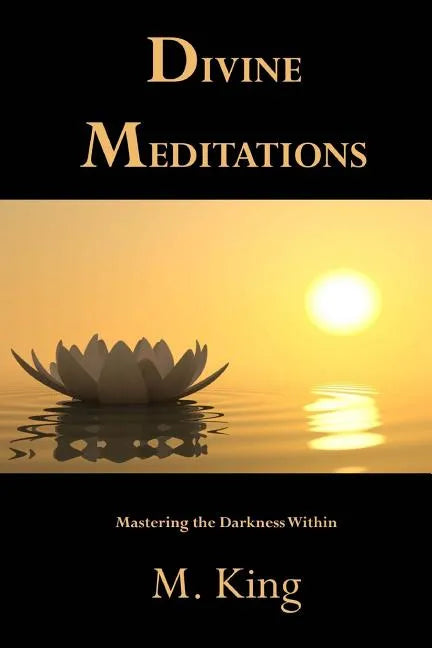 Divine Meditations: Mastering the Darkness Within - Paperback