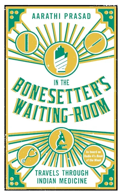 In the Bonesetter's Waiting Room: Travels Through Indian Medicine - Paperback
