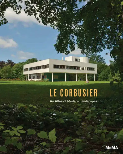 Le Corbusier: An Atlas of Modern Landscapes - Hardcover
