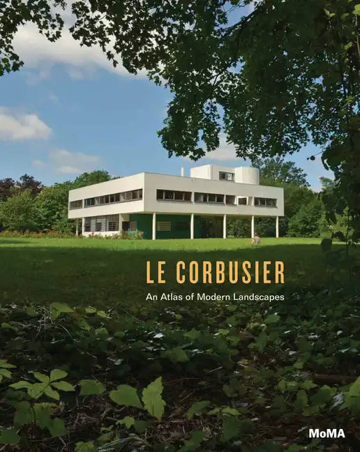 Le Corbusier: An Atlas of Modern Landscapes - Hardcover