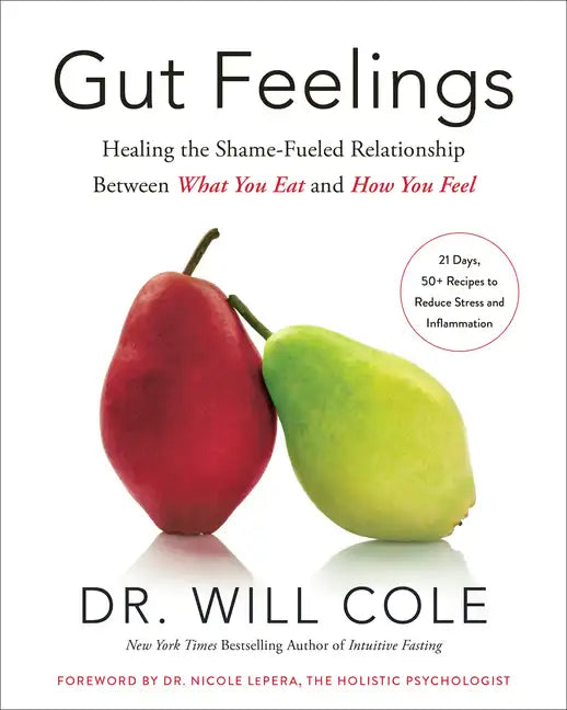 Gut Feelings: Healing the Shame-Fueled Relationship Between What You Eat and How You Feel - Hardcover