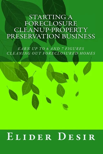 Starting A Foreclosure Cleanup-Property Preservation Business - Paperback