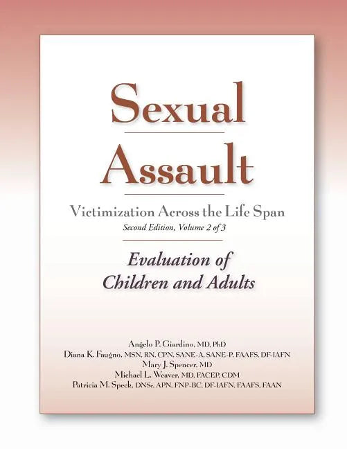 Sexual Assault Victimization Across the Life Span, Second Edition, Volume 2: Evaluation of Children and Adults - Paperback