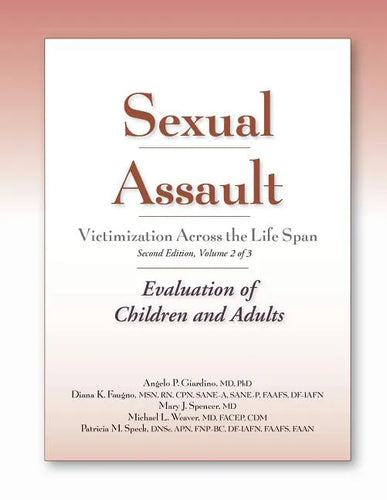 Sexual Assault Victimization Across the Life Span, Second Edition, Volume 2: Evaluation of Children and Adults - Paperback