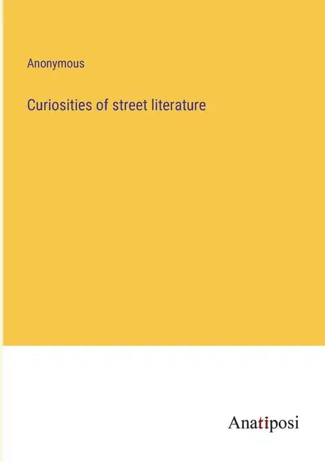 Curiosities of street literature - Paperback
