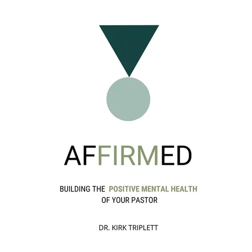 Affirmed: Building the Positive Mental Health of Your Pastor - Paperback