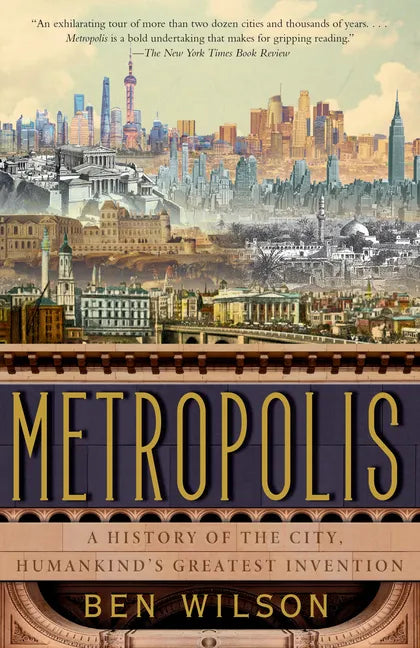 Metropolis: A History of the City, Humankind's Greatest Invention - Paperback